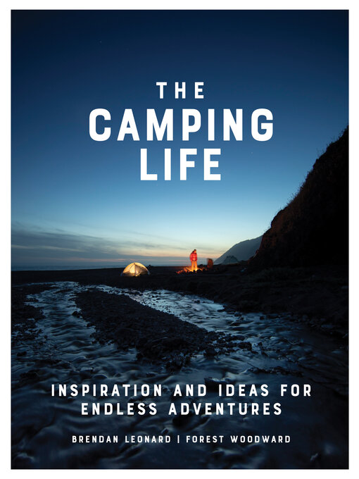 Title details for The Camping Life by Brendan Leonard - Available